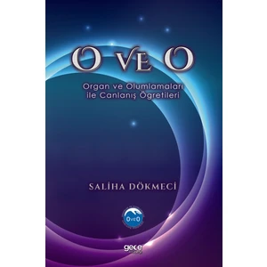 O ve O - Organ ve Olumlamaları Ile Canlanış Öğretileri