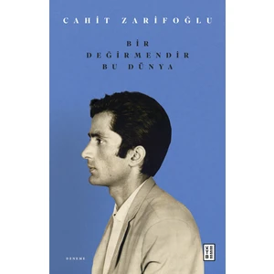 Bir Değirmendir Bu Dünya - Cahit Zarifoğlu