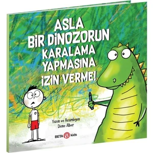 Asla Bir Dinozorun Karalama Yapmasına İzin Verme - Diane Alber