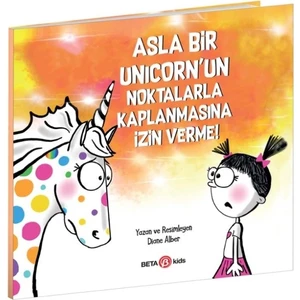 Asla Bir Unicorn’un Noktalarla Kaplanmasına İzin Verme - Diane Alber