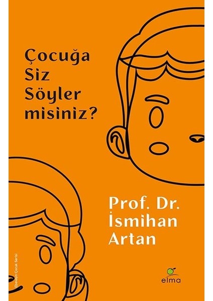 Çocuğa Siz Söyler Misiniz? - İsmihan Artan