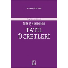 Türk Iş Hukukunda Tatil Ücretleri