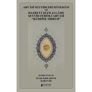 Arvasi Seyyidleri Hanedanı ve Hazret-I Şeyh Allame Seyyid Fehim-I Arvasi “kuddise Sirruh”