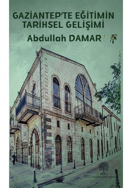 Gaziantep’te Eğitimin Tarihsel Gelişimi - Abdullah Damar