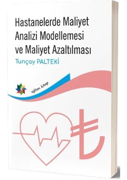 Hastanelerde Maliyet Analizi Modellemesi ve Maliyet Azaltılması