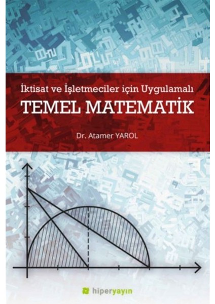 Iktisat ve Işletmeciler Için Uygulamalı Temel Matematik - Atamer Yarol