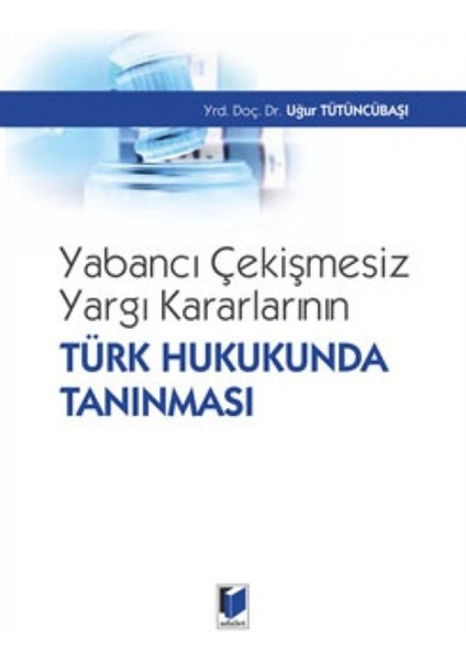 Yabancı Çekişmesiz Yargı Kararlarının Türk Hukukunda Tanınması