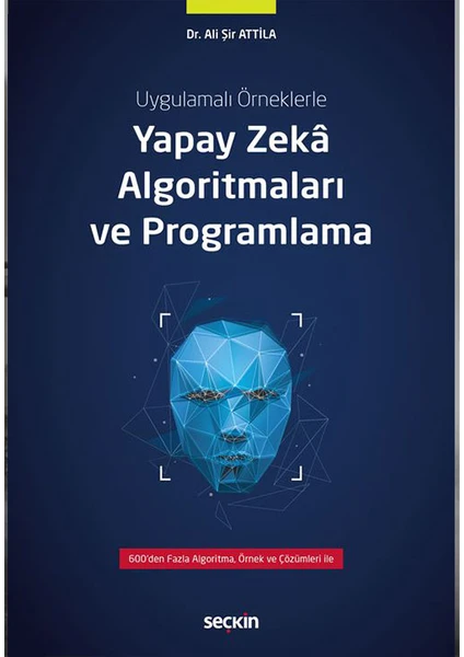 Seçkin Yayıncılık Yapay Zeka Algoritmaları ve Programlama - Ali Şir Attila