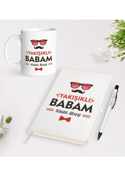 Kişiye Özel Yakışıklı Babam Tasarımlı Beyaz Defter Kalem Kupa Seti - Model 3