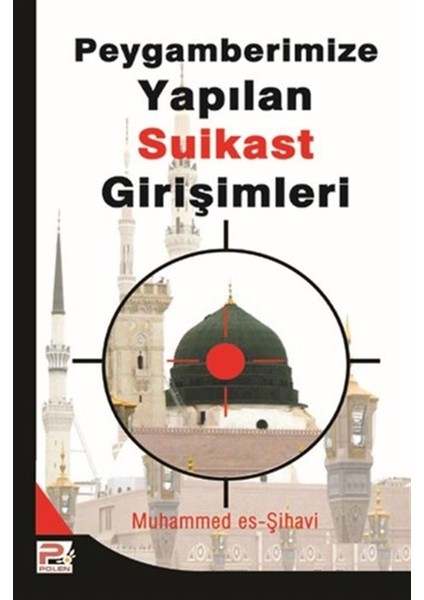 Peygamberimize (s.a.v.) Yapılan Suikast Girişimleri