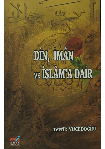 Din, İman ve İslam'a Dair