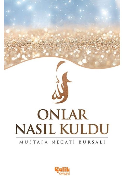 Onlar Nasıl Kuldu-Mustafa Necati Bursalı