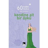 Kendine Ait Bir Öykü - 60 Kadın 60 Öykü - Kolektif
