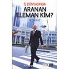 Iş Dünyasında Aranan Eleman Kim?