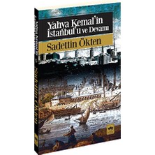 Yahya Kemal'in İstanbul'u ve Devamı - Sadettin Ökten