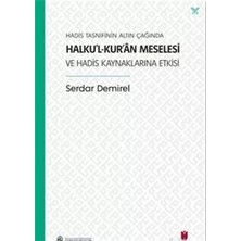 Hadis Tasnifinin Altın Çağında Halku’l-Kur’an Meselesi ve Hadis Kaynaklarına Etkisi