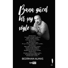 Bana Güzel Bir Şey Söyle - Bedirhan Almas - Bedirhan Almas