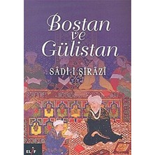 Bostan ve Gülistan - Şeyh Sadi Şirazi - Şeyh Sadi Şirazi