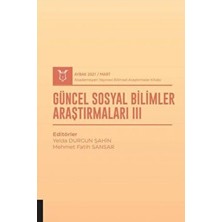 Güncel Sosyal Bilimler Araştırmaları Iıı (Aybak 2021 Mart)