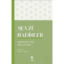 Mevzu Hadisler (Sened ve Metin Yönüyle) - Abdulfettâh Ebû Gudde