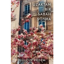 Uzaktan Bir Sabah Sonra - Gülçin Erdem - Gülçin Erdem