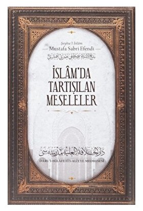 Islam'da Tartışılan Meseleler - Şeyhu'l İslam Mustafa Sabri Efendi