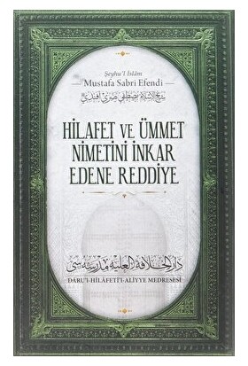 Hilafet ve Ümmet Nimetini Inkar Edene Reddiye - Şeyhu'l İslam Mustafa Sabri Efendi