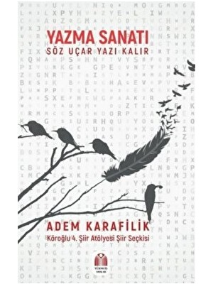 Yazma Sanatı Söz Uçar Yazı Kalır - Adem Karafilik - Adem Karafilik