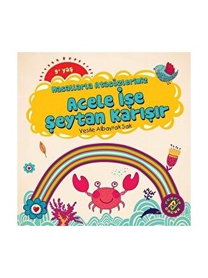 Masallarla Atasözlerimiz - Acele Işe Şeytan Karışır - Vesile Albayrak Sak
