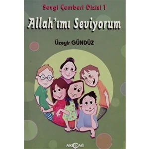Akçağ Yayınları Allah'ımı Seviyorum - Sevgi Çemberi Dizisi 1