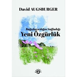 Bağışlayıcılığın Sağladığı Yeni Özgürlük