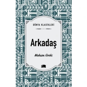 Arkadaş - Maksim Gorki