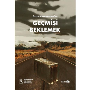 Geçmişi Beklemek - Üzeyir Karahasanoğlu