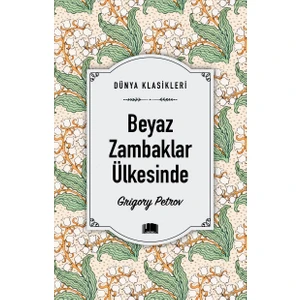 Beyaz Zambaklar Ülkesinde - Grigory Petrov