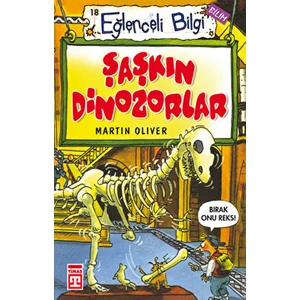 Eğlenceli Bilgi (Bilim) - Şaşkın Dinozorlar - Martin Oliver