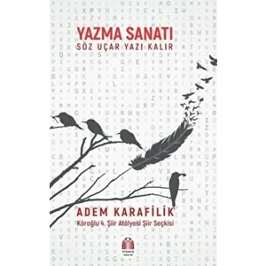 Yazma Sanatı Söz Uçar Yazı Kalır - Adem Karafilik - Adem Karafilik
