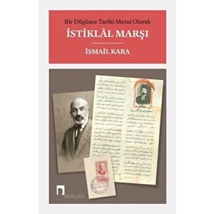Bir Düşünce Tarihi Metni Olarak Istiklal Marşı - İsmail Kara - İsmail Kara