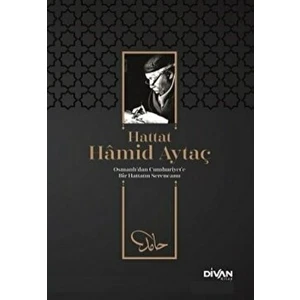 Hattat Hamid Aytaç - Osmanlı’dan Cumhuriyete Bir Hattatın Serencamı - Ali Karakaş - Ali Karakaş