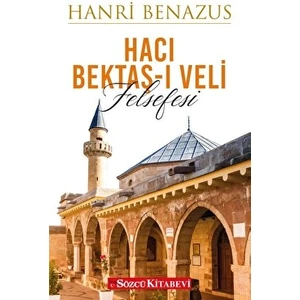 Hacı Bektaş-I Veli Felsefesi - Hanri Benazus - Hanri Benazus