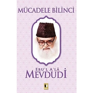 Mücadele Bilinci - Ebu’l A’la El-Mevdudi