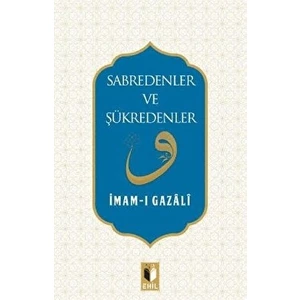 Sabredenler ve Şükredenler - İmam-ı Gazali