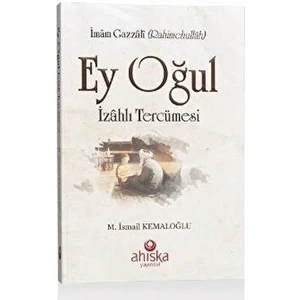 Ey Oğul Izahlı Tercümesi - İmam-ı Gazali