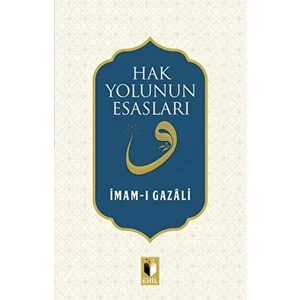 Hak Yolunun Esasları - İmam-ı Gazali