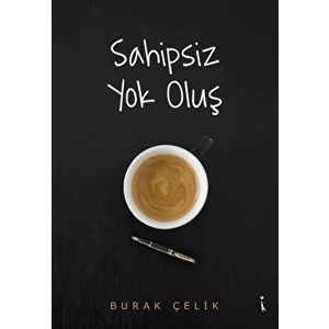 Sahipsiz Yok Oluş - Burak Çelik - Burak Çelik