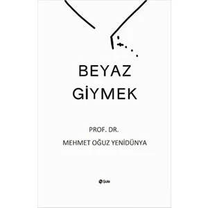 Beyaz Giymek - Mehmet Oğuz Yenidünya - Mehmet Oğuz Yenidünya