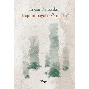 Kaplumbağalar Ölmesin - Erkan Karaaslan