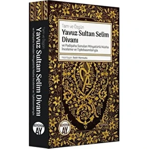 Yavuz Sultan Selim Divanı ve Padişaha Sunulan Minyatürlü Nüsha Inceleme ve Tıpkıbasımlarıyla - Bedri Mermutlu - Bedri Mermutlu