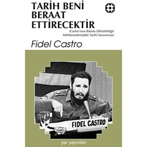 Tarih Beni Beraat Ettirecektir - Fidel Castro