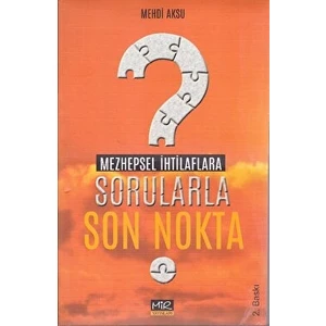 Mezhepsel Ihtilaflara Sorularla Son Nokta - Mehdi Aksu