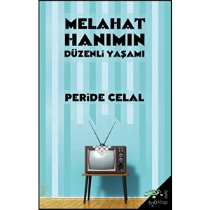Melahat Hanımın Düzenli Yaşamı - Peride Celal - Peride Celal